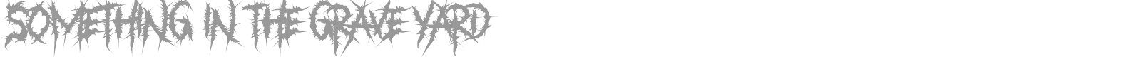 Something in The Grave Yard font preview